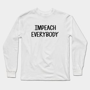 impeach everybody Long Sleeve T-Shirt